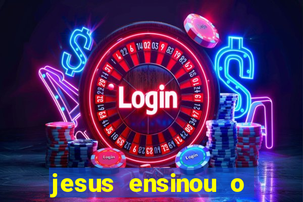 jesus ensinou o segredo da prosperidade